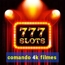 comando 4k filmes